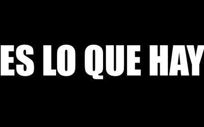 «Es lo que hay» ¿Mito o Realidad?